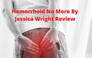 Hemorrhoid No More By Jessica Wright Review