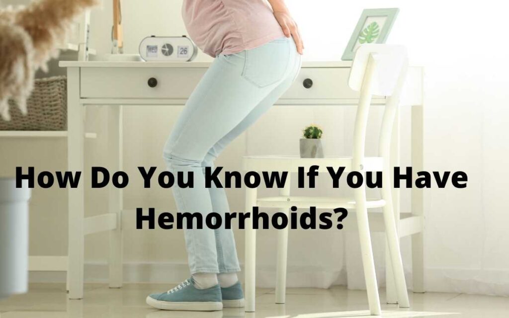 How Do You Know If You Have Hemorrhoids?