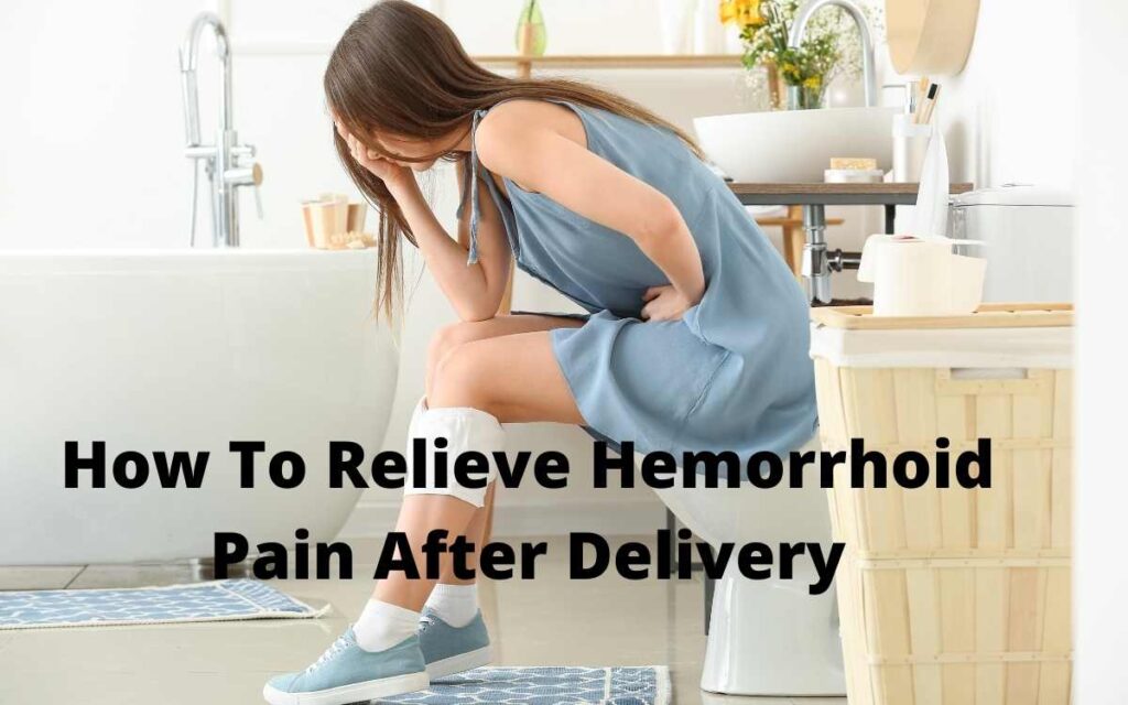 How To Relieve Hemorrhoid Pain After Delivery