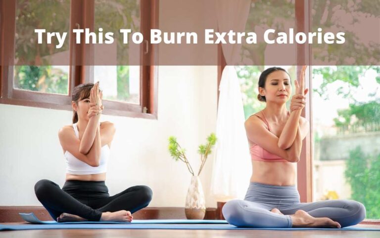 Try This To Lose Burn Extra Calories