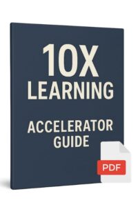 The 10X Learning Accelerator Guide